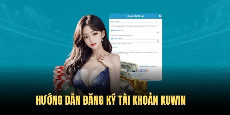 Đăng ký thành viên Kuwin chỉ vài nút bấm đơn giản