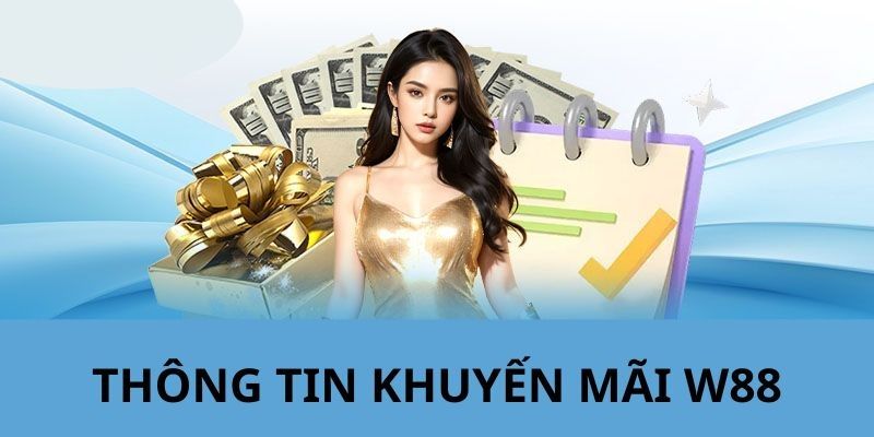 Tổng Hợp Những Khuyến Mãi Của Nhà Cái W88 Hot Nhất 2024