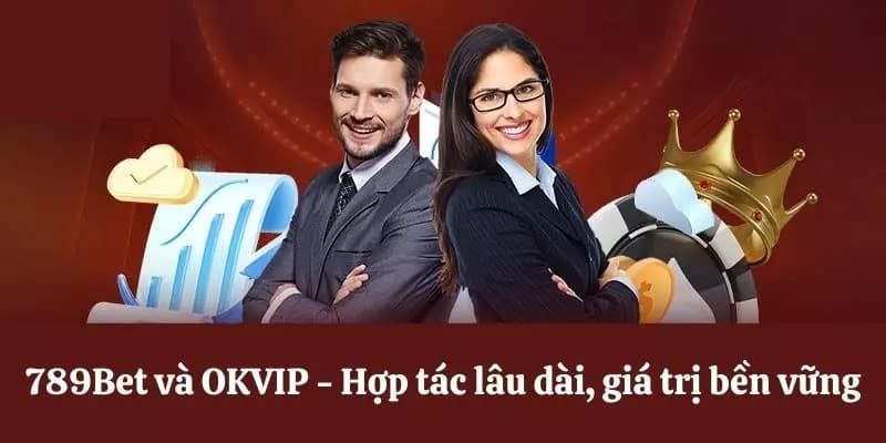 Nhận xét về sự kết hợp giữa OKVIP và 789bet